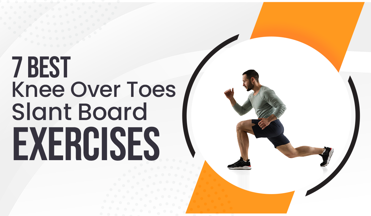 7 Best Knee Over Toes Slant Board Exercises