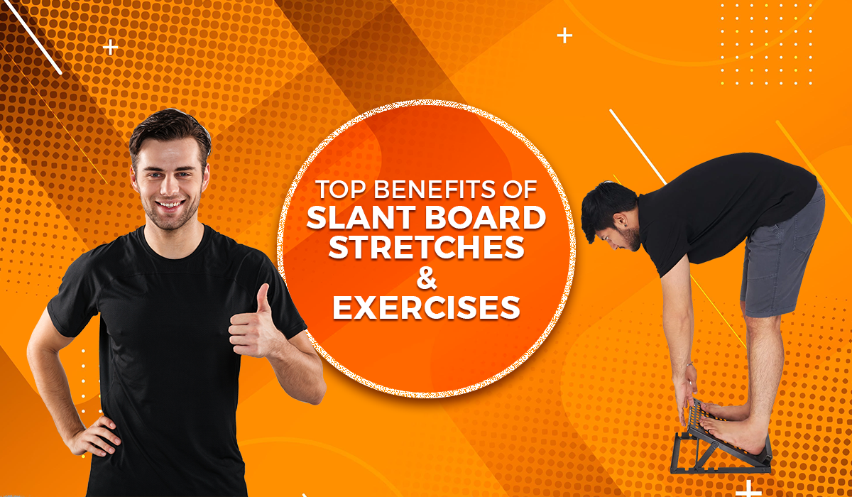 Top Benefits of Slant Board Stretches and Exercises